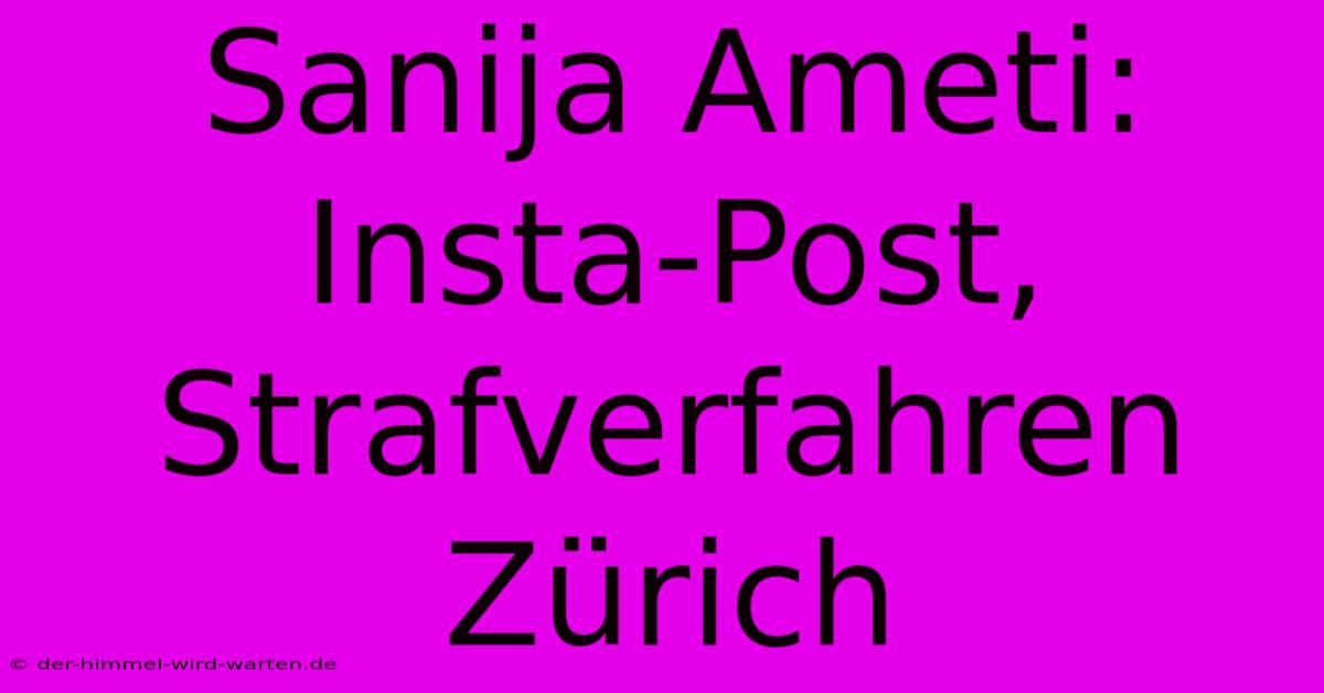 Sanija Ameti: Insta-Post, Strafverfahren Zürich