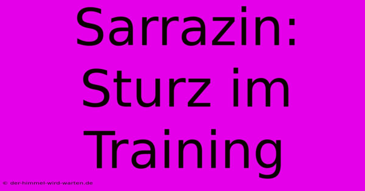 Sarrazin: Sturz Im Training