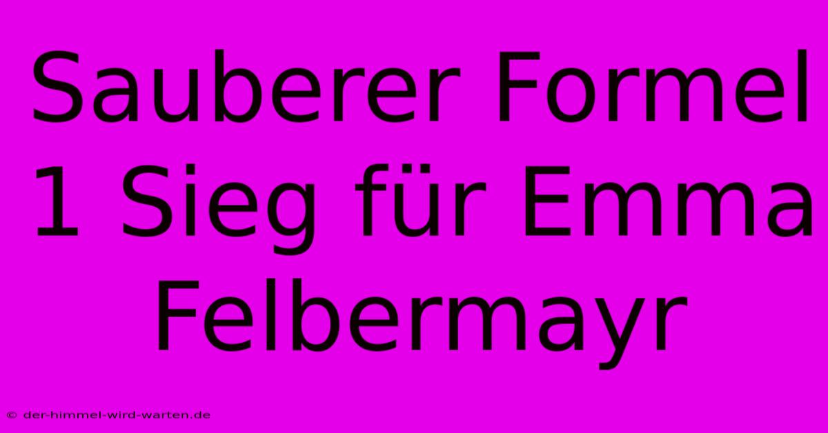 Sauberer Formel 1 Sieg Für Emma Felbermayr