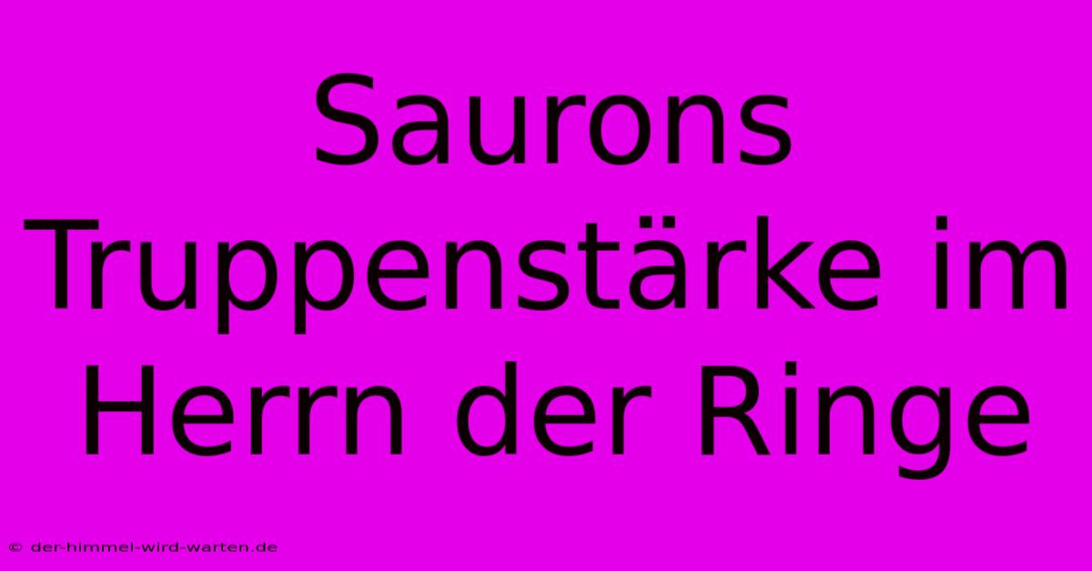 Saurons Truppenstärke Im Herrn Der Ringe