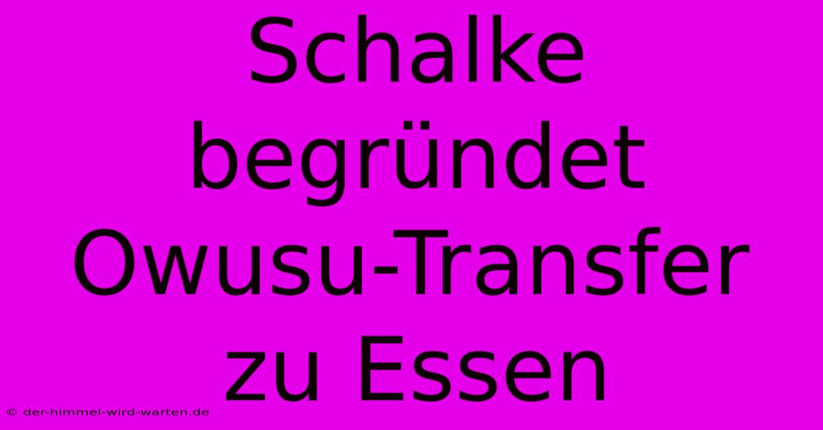 Schalke Begründet Owusu-Transfer Zu Essen