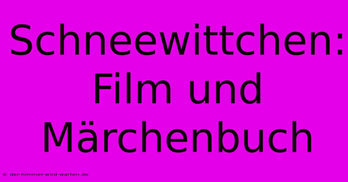 Schneewittchen: Film Und Märchenbuch