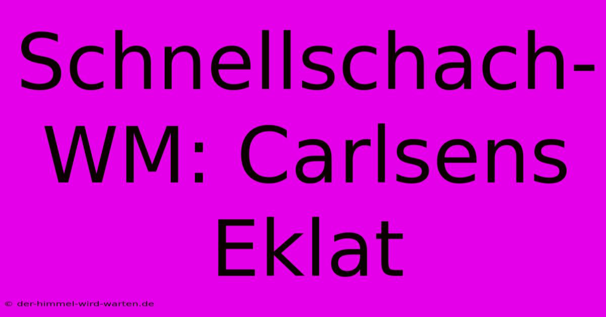 Schnellschach-WM: Carlsens Eklat