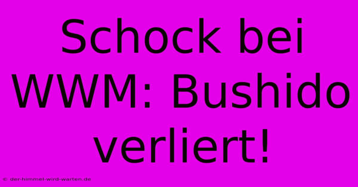 Schock Bei WWM: Bushido Verliert!