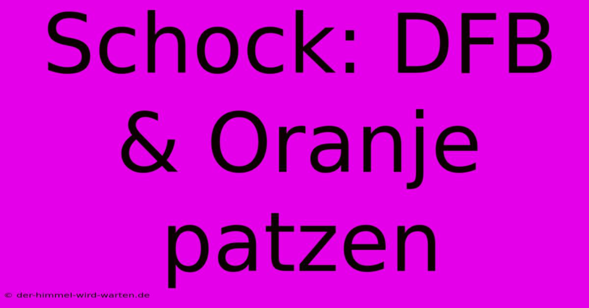 Schock: DFB & Oranje Patzen