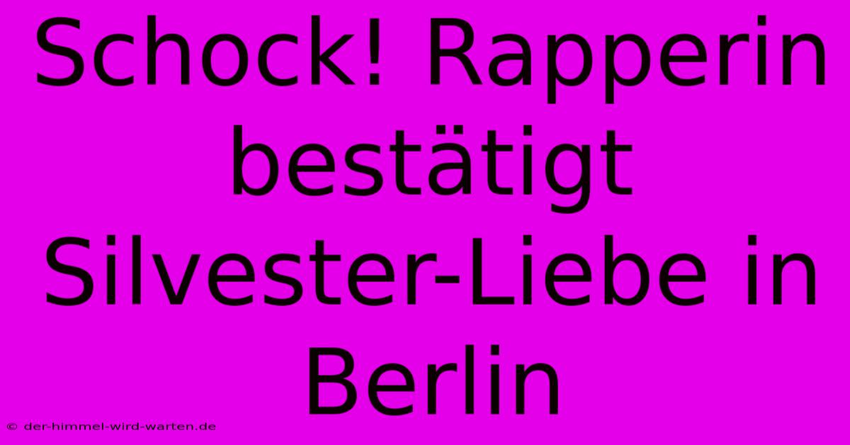 Schock! Rapperin Bestätigt Silvester-Liebe In Berlin