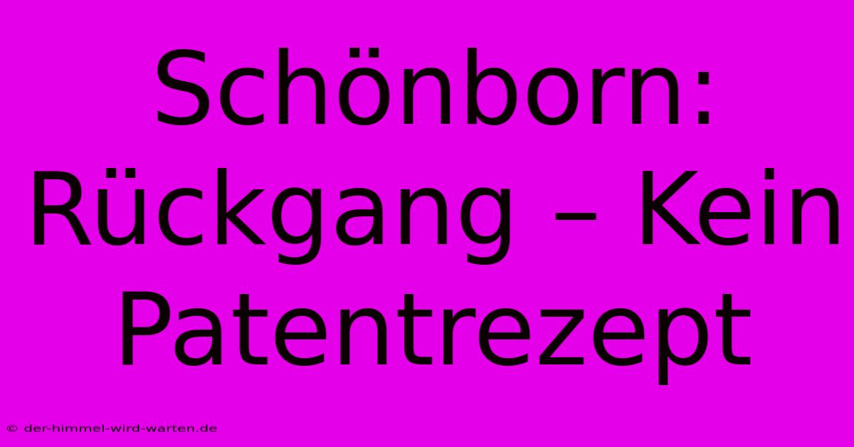 Schönborn: Rückgang – Kein Patentrezept