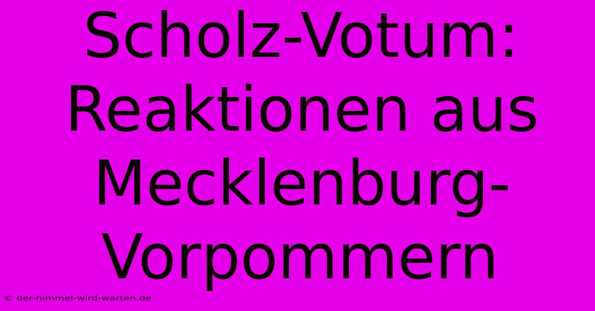 Scholz-Votum:  Reaktionen Aus Mecklenburg-Vorpommern