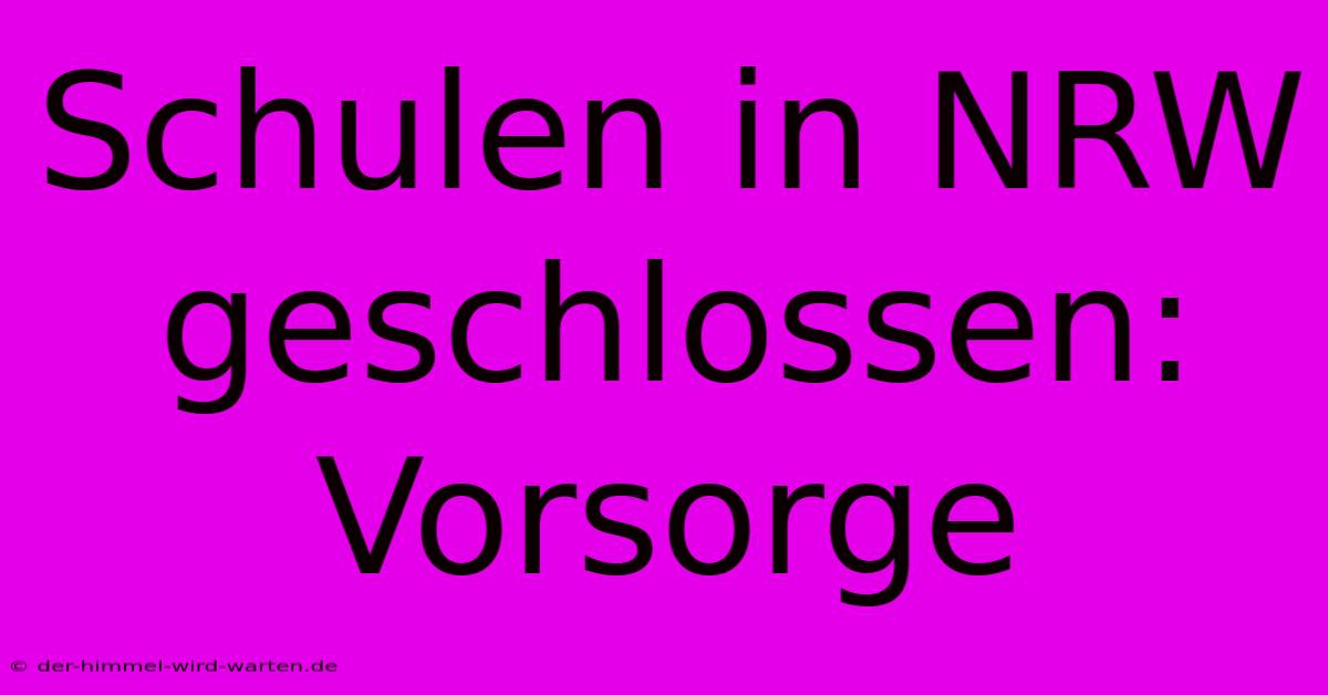 Schulen In NRW Geschlossen: Vorsorge