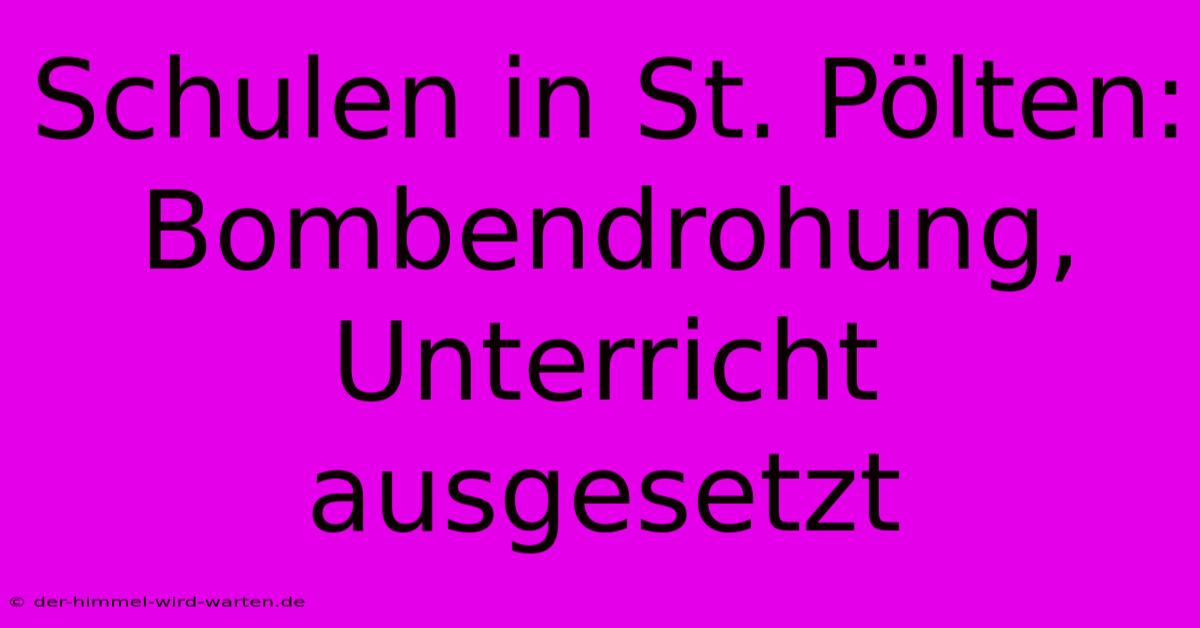 Schulen In St. Pölten: Bombendrohung, Unterricht Ausgesetzt