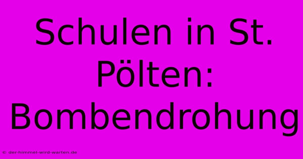 Schulen In St. Pölten: Bombendrohung