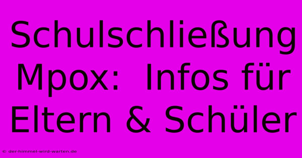 Schulschließung Mpox:  Infos Für Eltern & Schüler