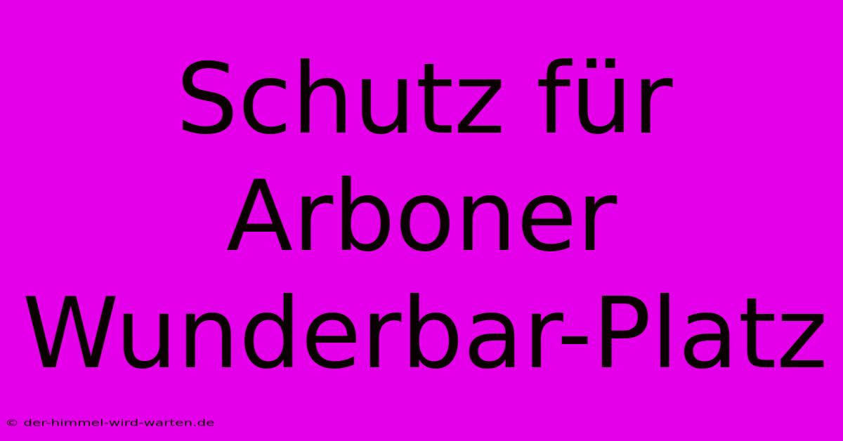 Schutz Für Arboner Wunderbar-Platz