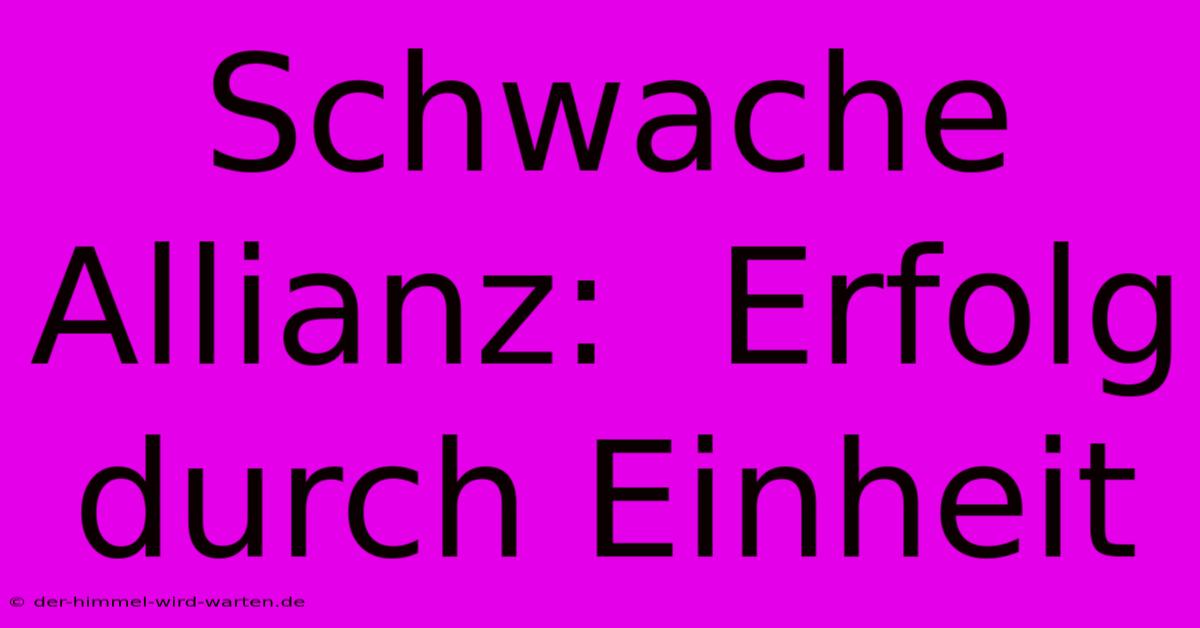 Schwache Allianz:  Erfolg Durch Einheit