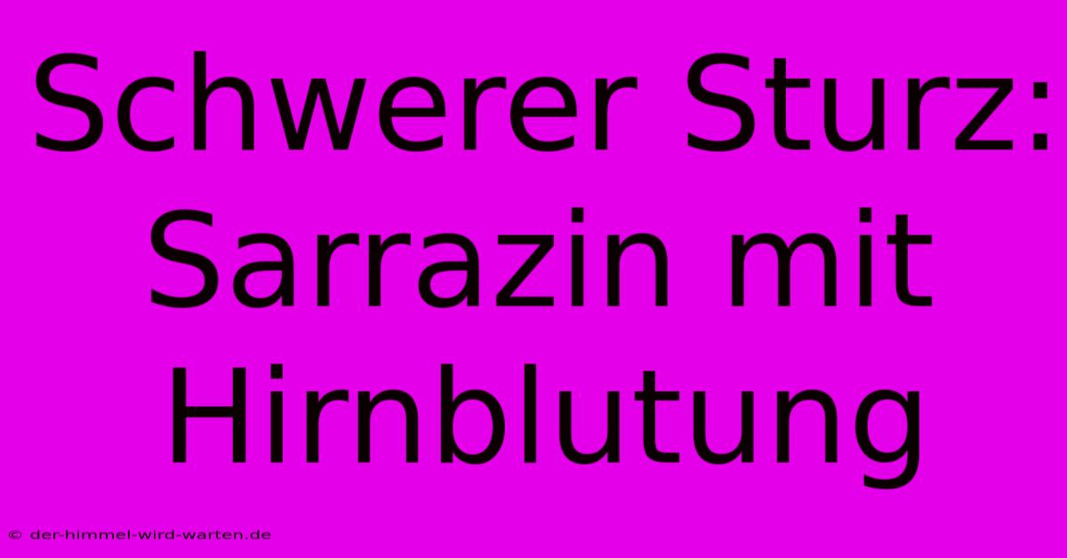 Schwerer Sturz: Sarrazin Mit Hirnblutung