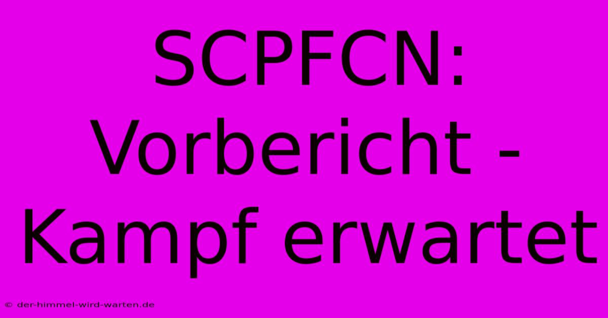 SCPFCN: Vorbericht - Kampf Erwartet