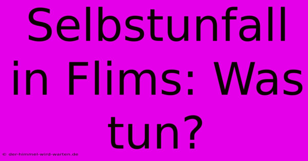 Selbstunfall In Flims: Was Tun?