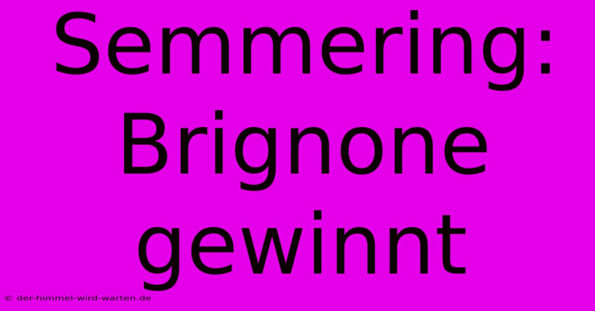 Semmering: Brignone Gewinnt