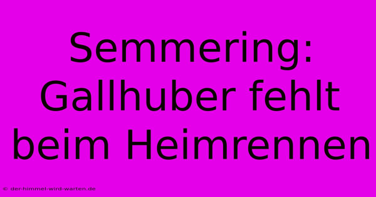 Semmering: Gallhuber Fehlt Beim Heimrennen