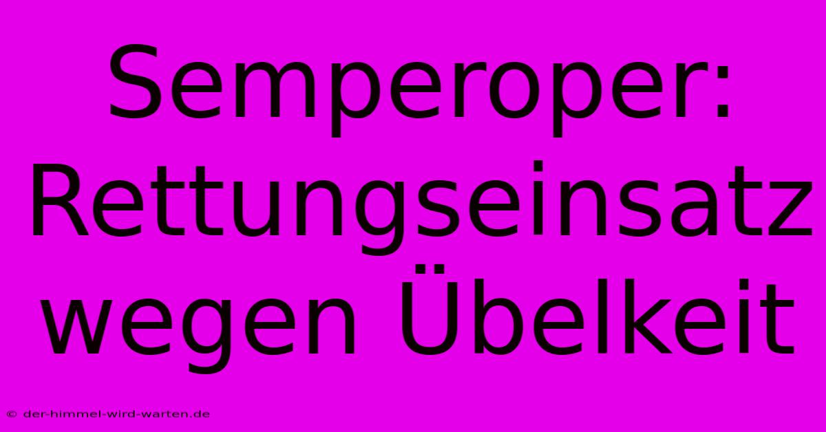 Semperoper: Rettungseinsatz Wegen Übelkeit