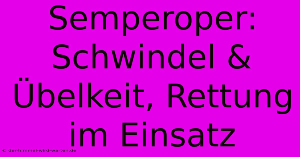 Semperoper: Schwindel & Übelkeit, Rettung Im Einsatz