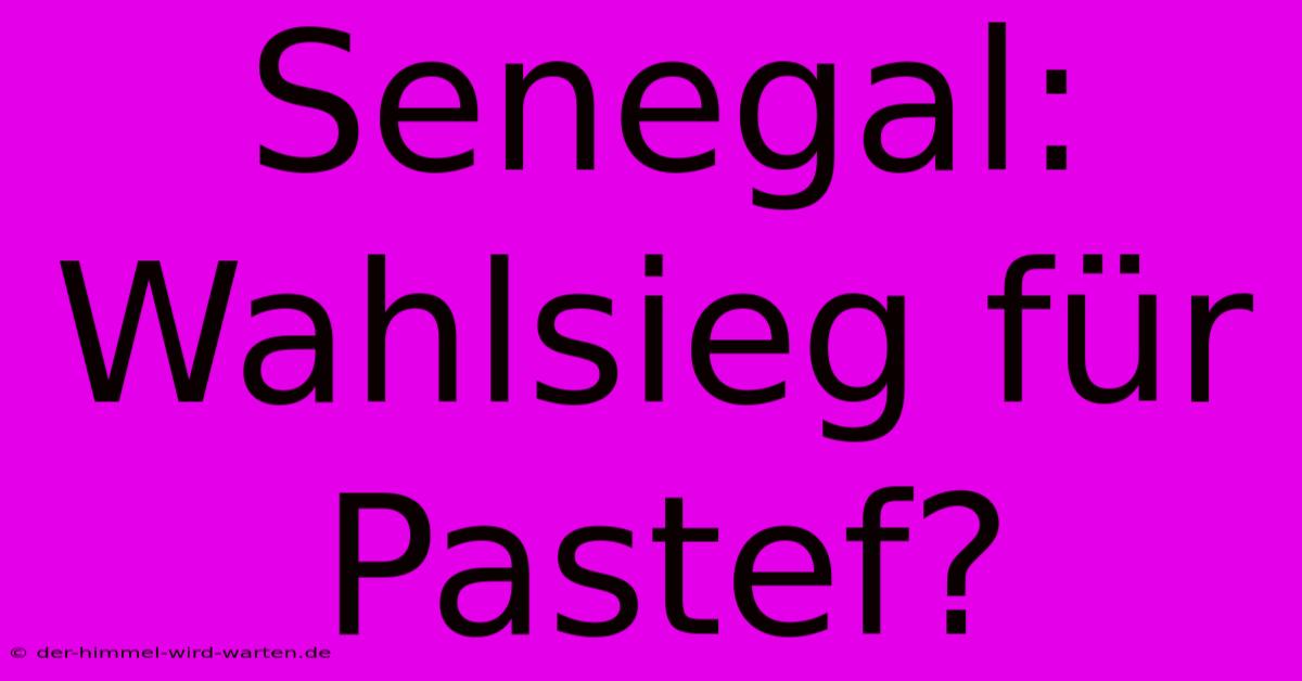 Senegal: Wahlsieg Für Pastef?