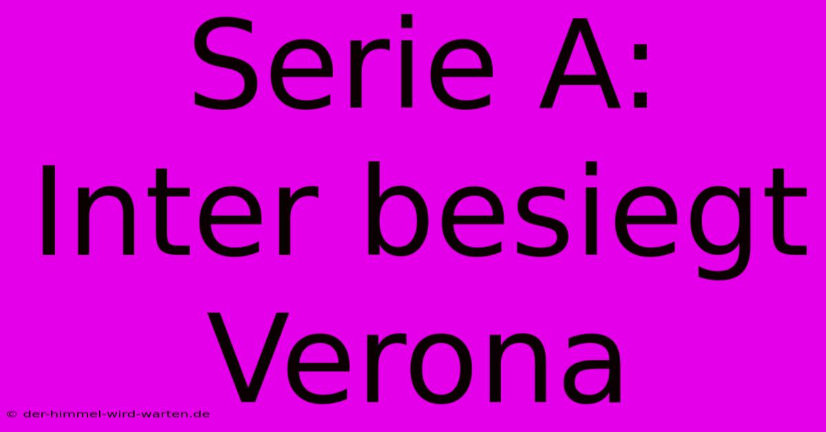 Serie A: Inter Besiegt Verona