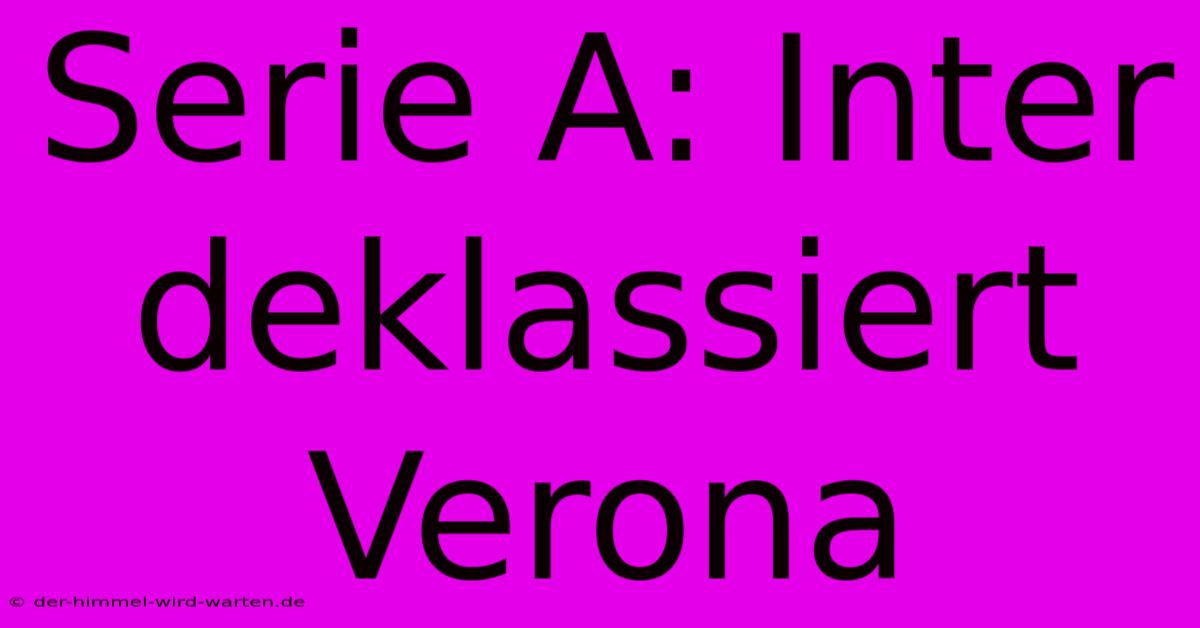 Serie A: Inter Deklassiert Verona
