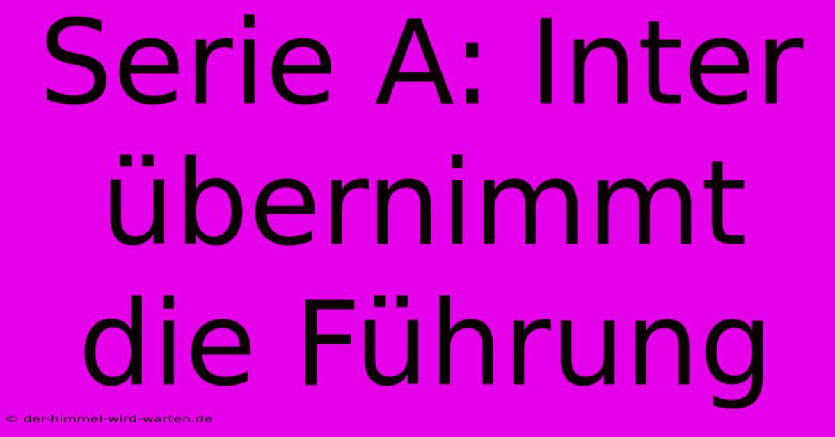 Serie A: Inter Übernimmt Die Führung