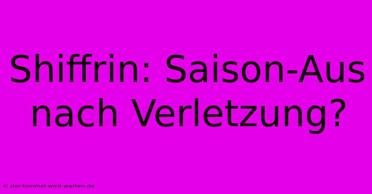 Shiffrin: Saison-Aus Nach Verletzung?