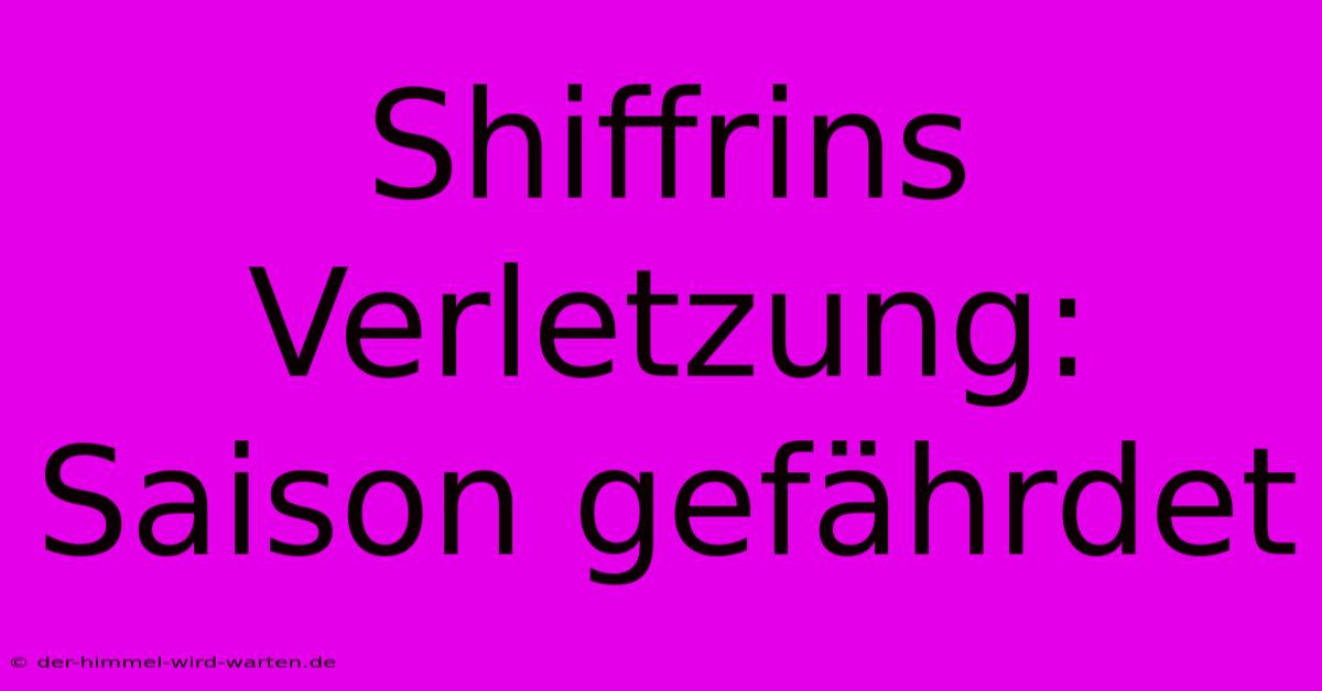 Shiffrins Verletzung: Saison Gefährdet