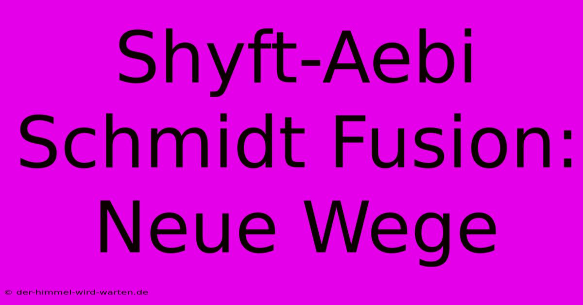 Shyft-Aebi Schmidt Fusion: Neue Wege