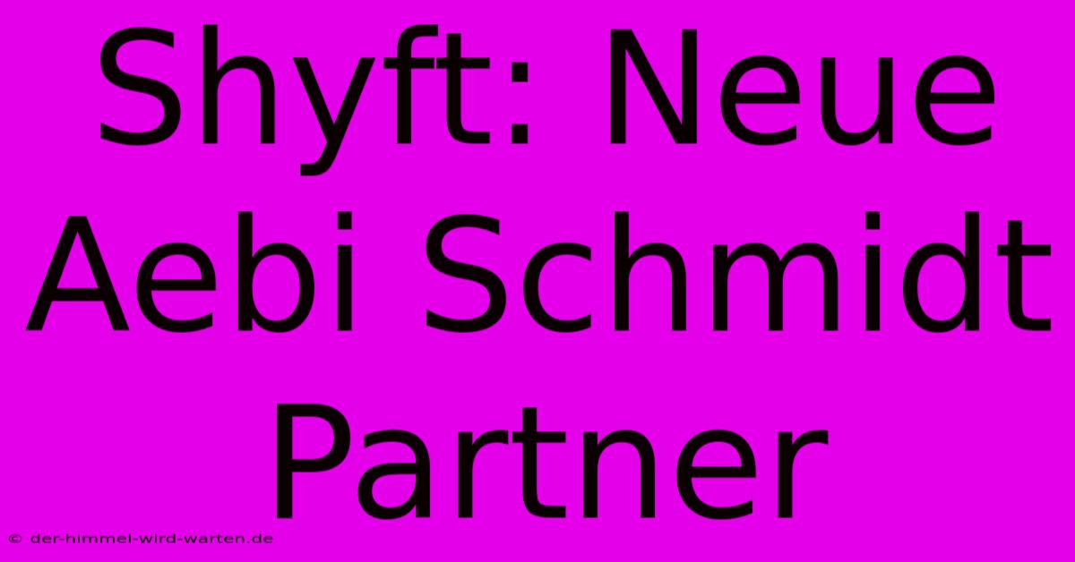 Shyft: Neue Aebi Schmidt Partner