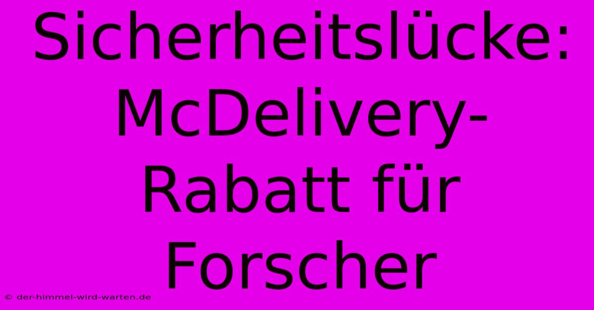 Sicherheitslücke: McDelivery-Rabatt Für Forscher