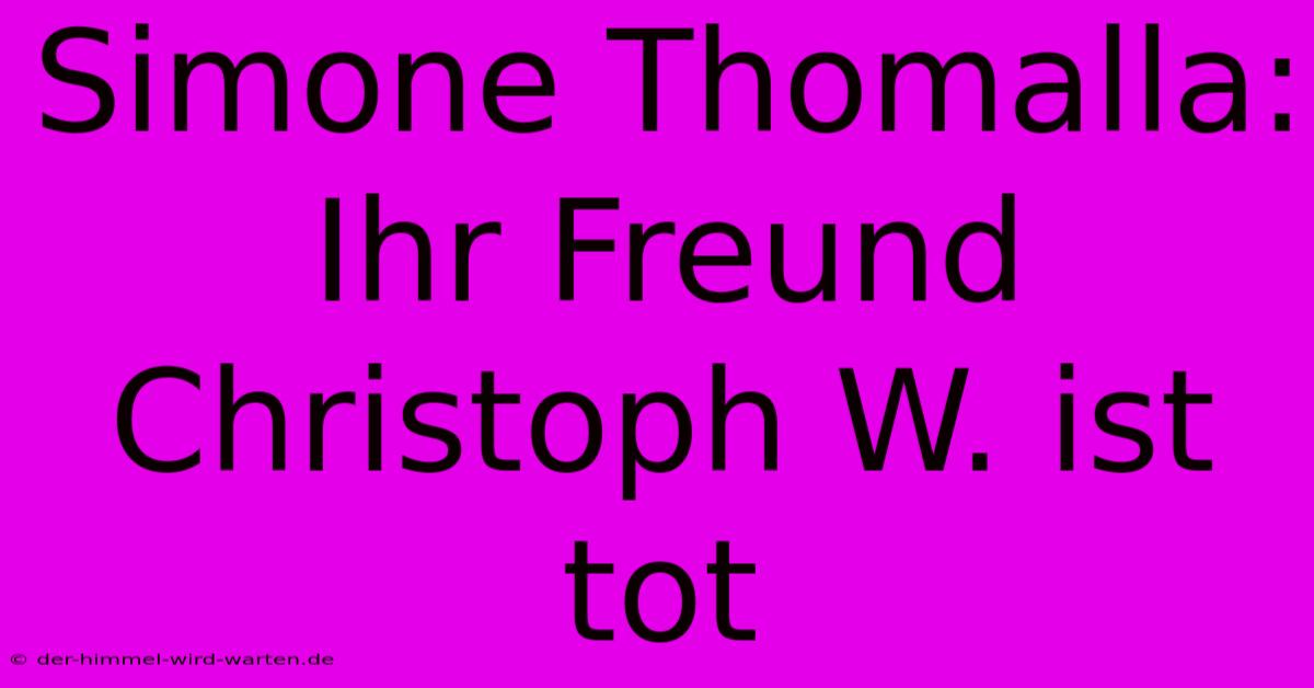 Simone Thomalla: Ihr Freund Christoph W. Ist Tot