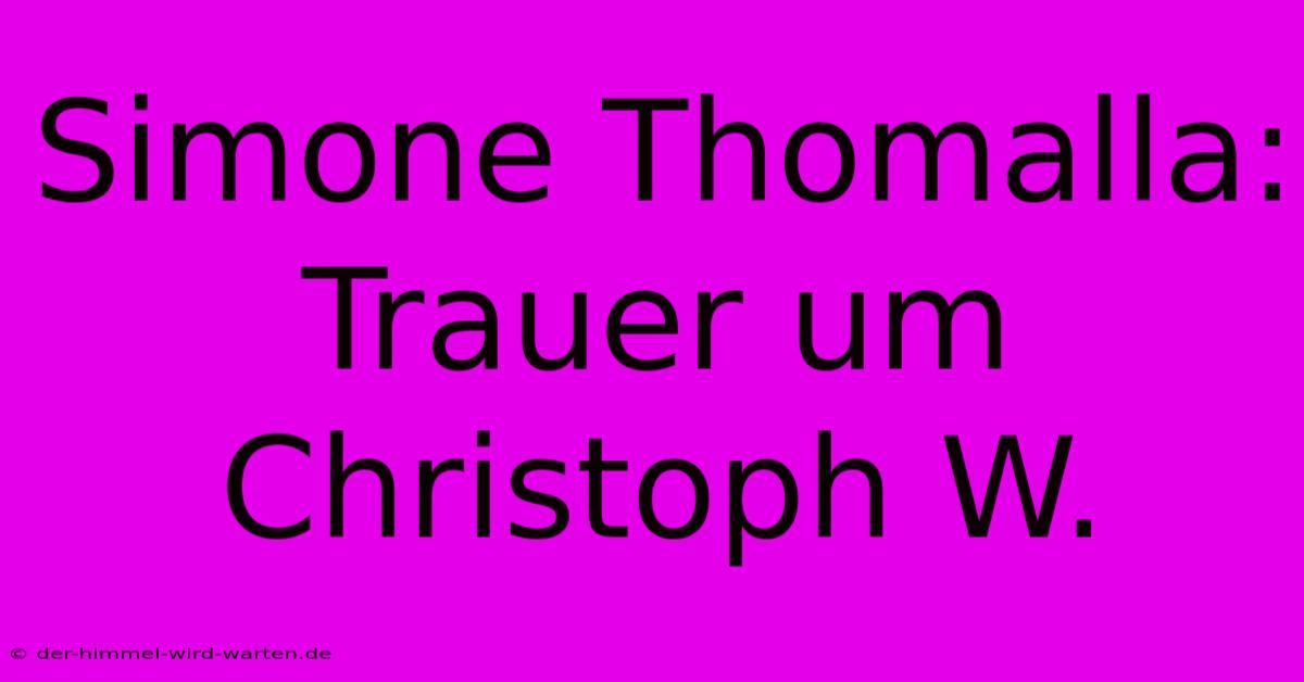 Simone Thomalla: Trauer Um Christoph W.