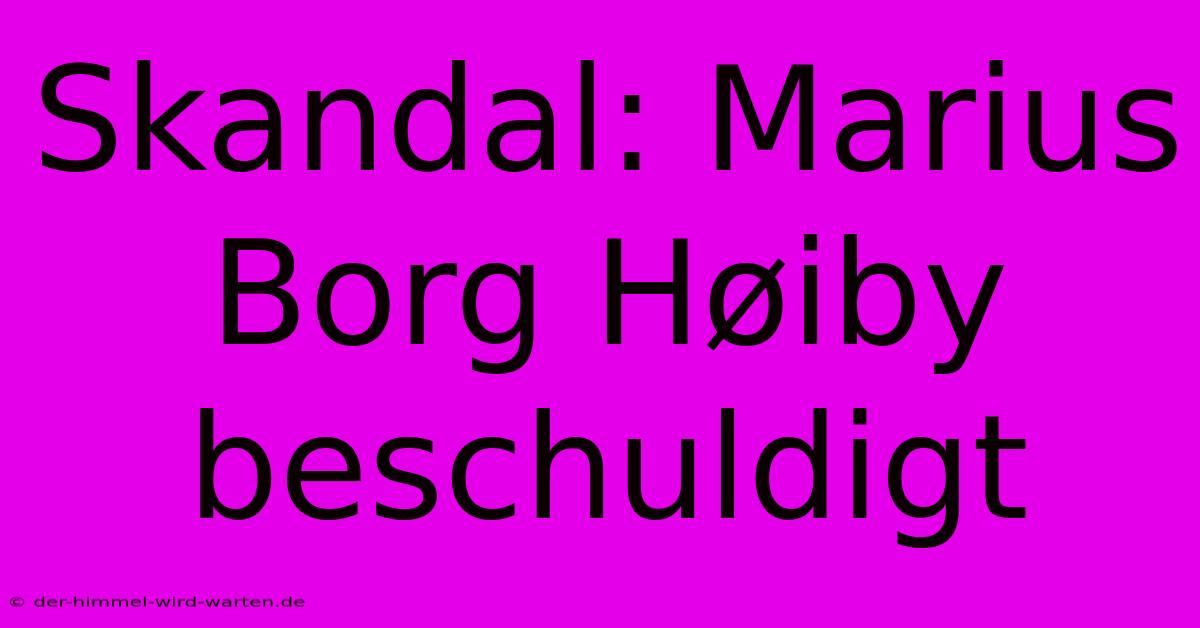 Skandal: Marius Borg Høiby Beschuldigt