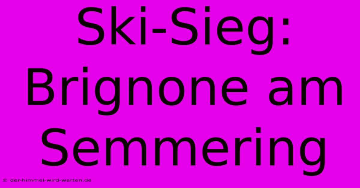 Ski-Sieg: Brignone Am Semmering