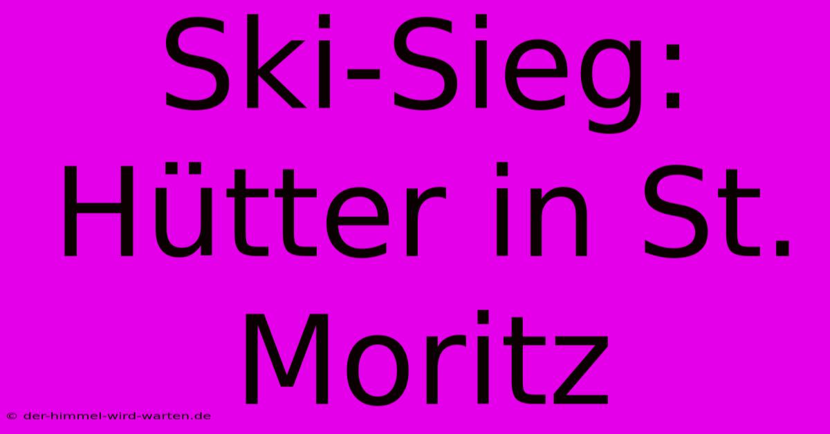 Ski-Sieg: Hütter In St. Moritz