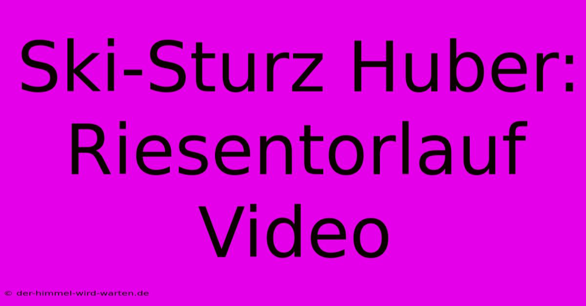 Ski-Sturz Huber: Riesentorlauf Video