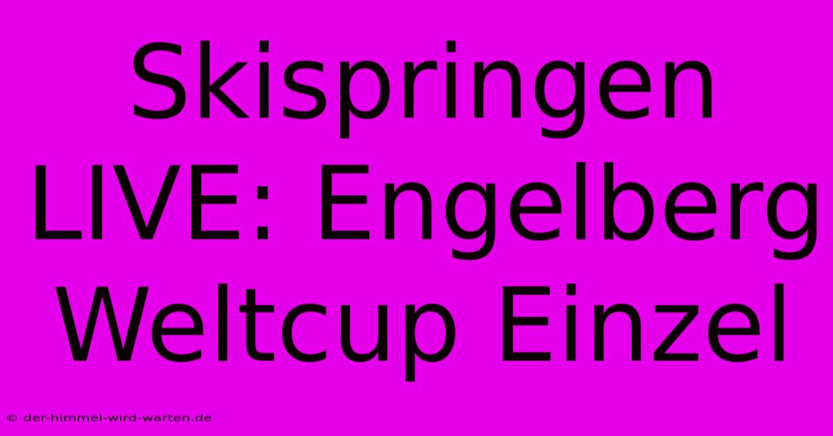 Skispringen LIVE: Engelberg Weltcup Einzel