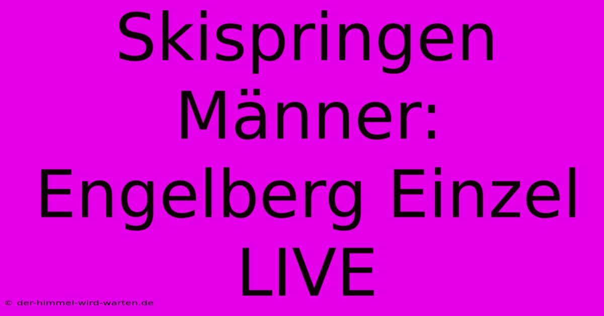 Skispringen Männer: Engelberg Einzel LIVE