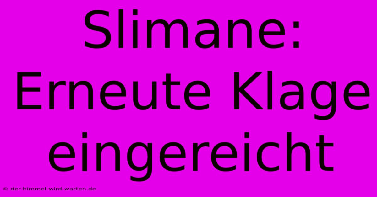 Slimane: Erneute Klage Eingereicht