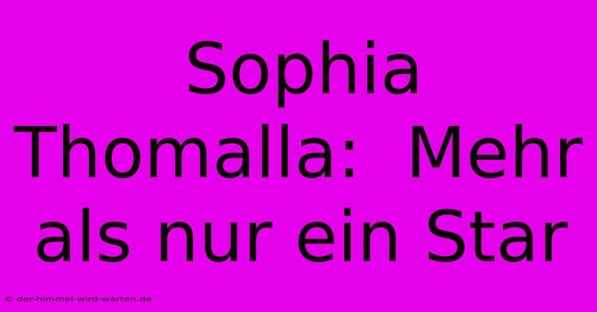 Sophia Thomalla:  Mehr Als Nur Ein Star