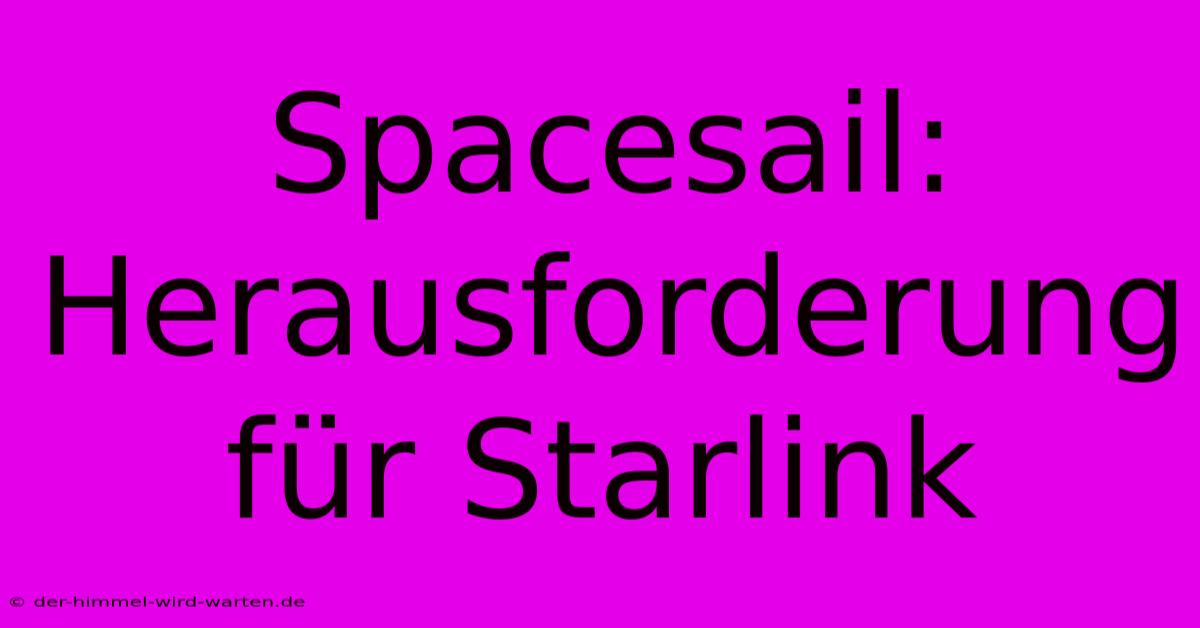 Spacesail: Herausforderung Für Starlink