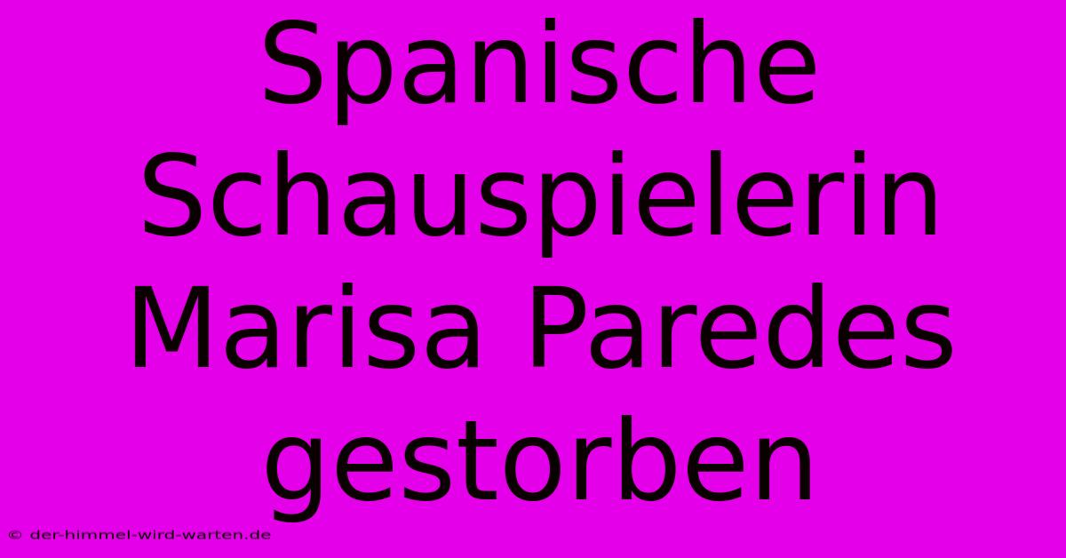 Spanische Schauspielerin Marisa Paredes Gestorben