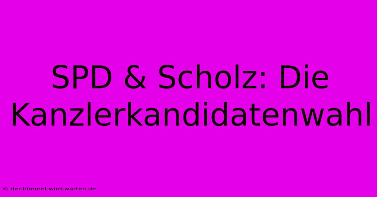 SPD & Scholz: Die Kanzlerkandidatenwahl