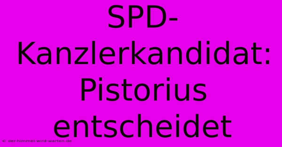 SPD-Kanzlerkandidat: Pistorius Entscheidet