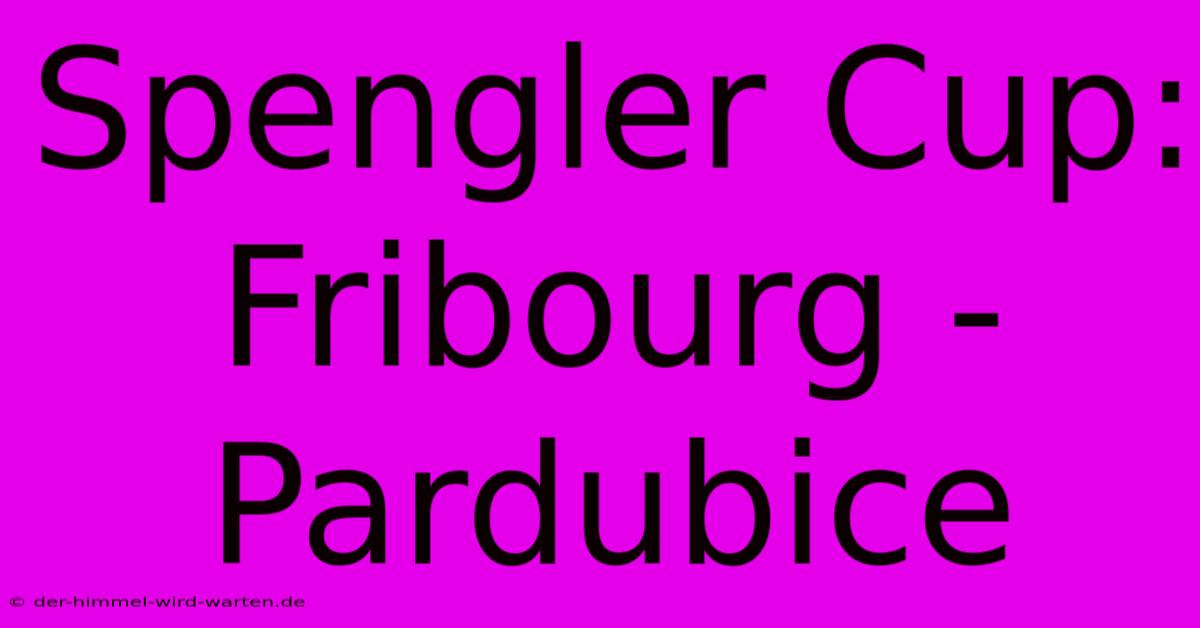 Spengler Cup:  Fribourg - Pardubice