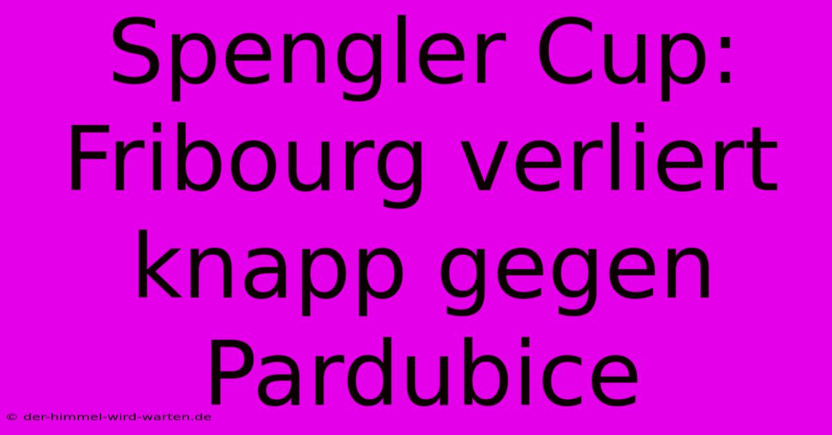 Spengler Cup: Fribourg Verliert Knapp Gegen Pardubice